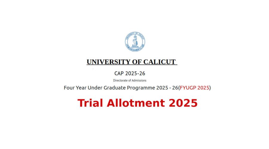 കാലിക്കറ്റ് സർവകലാശാല 2025-2026 അധ്യയന വര്‍ഷത്തേക്കുള്ള ബിരുദ പ്രവേശനത്തിന്റെ ട്രയല്‍ അലോട്ട്മെന്റ് പ്രസിദ്ധീകരിച്ചു.